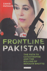 Frontline Pakistan : The path to catastrophe and the killing of Benazir Bhutto