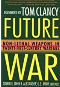 Future war : non-lethal weapons in twenty-first-century warfare