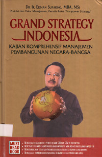 Grand Strategy Indonesia: kajian komprehensif manajemen pembangunan negara-bangsa