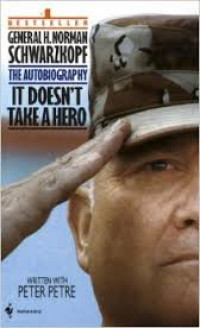 General H. Norman Schwarzkopf : the autobiography : it doesn't take a hero