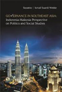 Governance In Southeast Asia : Indonesia - Malaysia Perspective on Politics and Social Studies