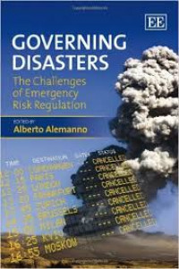 Governing Disasters : The Challenges of Emergency Risk Regulation