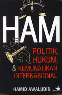 HAM Politik, Hukum Dan Kemunafikan Internasional