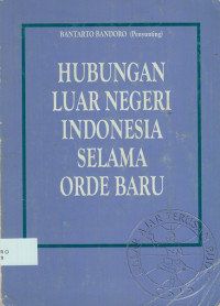 Hubungan Luar Negeri Indonesia Selama Orde Baru