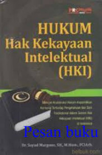 Hukum Hak Kekayaan Intelektual (HKI): mencari konstruksi hukum kepemilikan komunal terhadsap pengetahuan & seni tradisional dalam sistem Hak Kekayaan Intelektual (HKI) di Indonesia