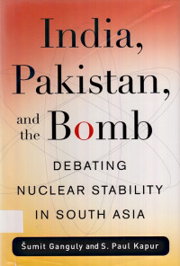 India, Pakistan, and the Bomb : debating nuclear stability in South Asia