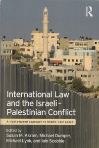 International Law and The Israeli-Palestinian Conflict : A rights-based approach to Middle East peace