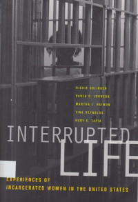 Interrupted Life : experiences of incarcerated women in the United States