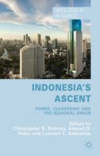 Indonesia's ascent : power, leadership, and the regional order