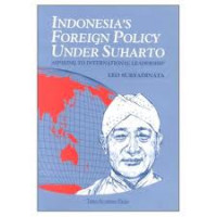 Indonesia's Foreign Policy Under Suharto : Aspiring To International Leadership