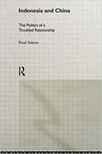 Indonesia and China : the politics of a troubled relationship