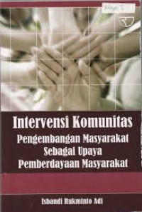 Intervensi Komunitas Pengembangan Masyrakat Sebagi Upaya Pemberdayaan Masyrakat