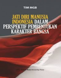 JATI DIRI MANUSIA INDONESIA DALAM PERSPEKTIF PEMBENTUKAN KARAKTER BANGSA