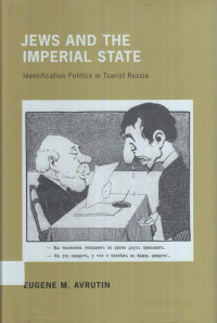 Jews and the Imperial State : identification politics in tsarist Russia