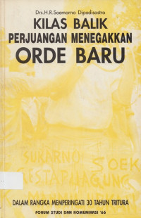Kilas Balik Perjuangan Menegakkan Orde Baru: Dalam rangka memperingati 30 tahun Tritura