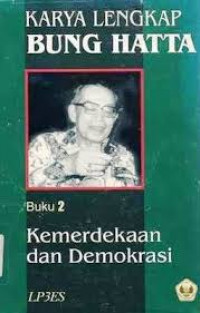 Karya Lengkap Bung Hatta : Buku 2: Kemerdekaan Dan Demokrasi