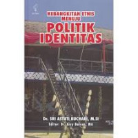 Kebangkitan Etnis Menuju Politik Identitas