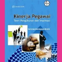 Kinerja pegawai : teori pengukuran dan implikasi / penulis Lijan Poltak Sinambela