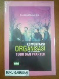 Komunikasi Organisasi Dalam Perspektif:Teori Dan Praktek/Abdullah Masmuh