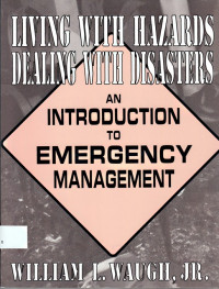 Living With Hazards, Dealing With Disasters : An introduction to emergency management