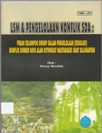 Lsm & Pengelolaan Konflik SDA : Peran Kelompok Ornop dalam Pengelolaan ( resolusi) Konflik Sumber daya alam ditingkat masyarakat ada kalimantan