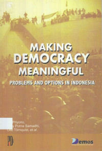 Making Democracy Meaningful: Problems and Options in Indonesia