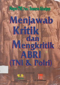 Menjawab Kritik dan Mengkritik ABRI (TNI & POLRI)