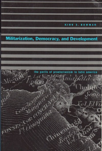 Militarization, democracy, and development the perils of praetorianism in latin america