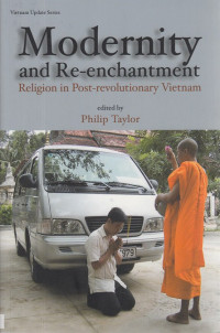 Modernity and Re-enchantment : Religion in post-revolutionary Vietnam