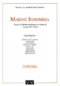 Making Indonesia : Essays on Modern Indonesia in Honor of George McT. Kahin