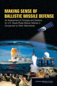 Making Sense Of Ballistic Missile Defense : an Assessment of Concepts and Systems For U.S. Boost-Phase Missile Defense in Comparison To Other Alternatives