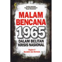 Malam Bencana 1965 dalam Belitan Krisis Nasional : Bagian 3 Berakhir dan Bermula