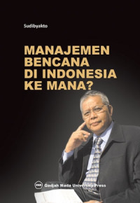 Manajemen Bencana Di Indonesia Ke Mana?