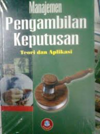 Manajemen Pengambilan Keputusan: Teori dan Aplikasi