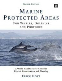 Marine protected areas for whales, dolphins and porpoises : a world handbook for cetacean habitat conservation and planning