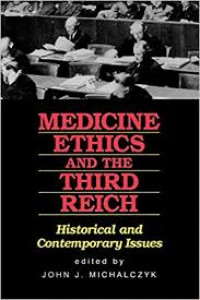 Medicine, Ethics and the Third Reich.