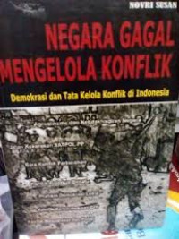 Negara Gagal Mengelola Konflik : Demokrasi dan Tata KelolaKonflik di Indonesia