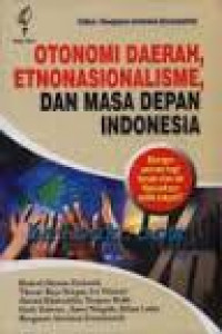 OTONOMI Daerah Etnonasionalisme dan Masa Depan Indonesia : Berapa Persen Lagi Tanah dan Air Nusantara Milik Rakyat ?