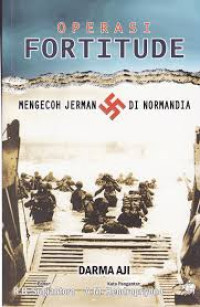 Operasi fortitude : mengecoh Jerman di normandia