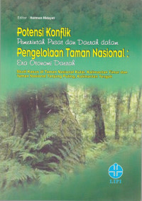 Potensi Konflik Pemerintah Pusat dan Daerah dalam Pengelolaan Taman Nasional : Era Otonomi Daerah studi Kasus di Taman Nasional, Kalimantan Timur dan Taman nasional Tanjung Puting, Kalimantan Tengah