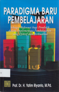 Paradigma Baru Pembelajaran: Sebagai Referensi bagi Pendidik dalam Implementasi Pembelajaran yang Efektif