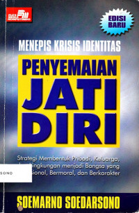 Penyemaian Jati Diri: Strategi membentuk pribadi, keluarga, dan lingkungan menjadi bangsa yang profesional, bermoral, dan berkarakter