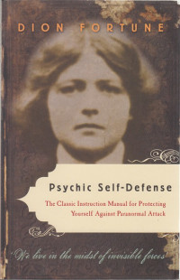 Psychic self defence the clasic instruction manual for protecting yourself against paranormal attack