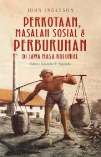 Perkotaan, masalah social & perburuhan : di Jawa masa kolonial