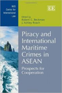 Piracy and International Maritime Crimes in ASEAN : Prospects for Cooperation