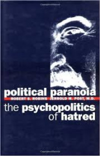 Political paranoia : the psychopolitics of hatred