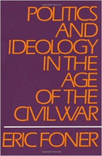 Politics and Ideology In The Age of The Civil War