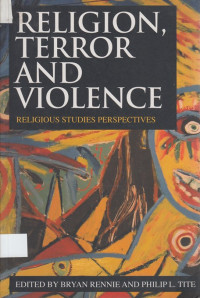 Religion, Terror and Violence : religious studies perspectives