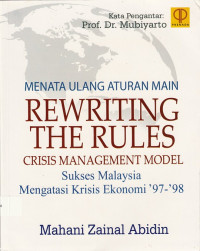 Menata Ulang Aturan Main: Rewriting the Rules Crisis Management Model(Sukses Malaysia Mengatasi Krisis Ekonomi'97-'98)