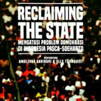 Reclaiming The State : Mengatasi Problem Demokrasi Di Indonesia Pasca-Soeharto